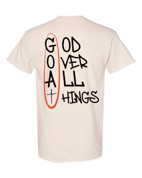 GOD OVER ALL THINGS T-Shirt